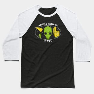 Aliens Believe In You Baseball T-Shirt